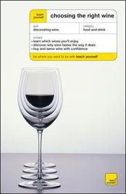 Teach Yourself Choosing the Right Wineteach 