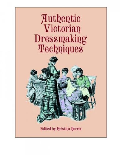 Authentic Victorian Dressmaking Techniquesauthentic 