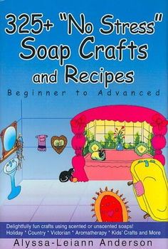 325+ No Stress Soap Crafts and Recipesstress 