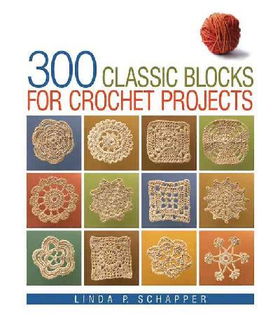 300 Classic Blocks for Crochet Projectsclassic 