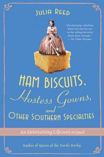 Ham Biscuits, Hostess Gowns, and Other Southern Specialtiesham 