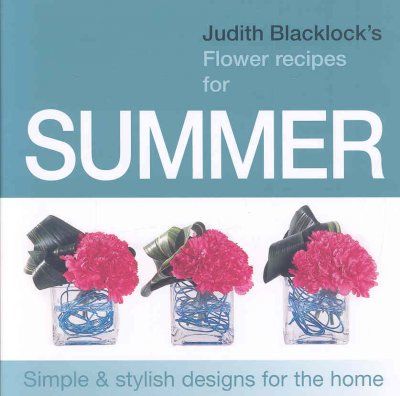 Judith Blacklock's Flower Recipes for Summerjudith 