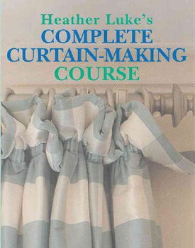 Heather Luke's Complete Curtain-Making Courseheather 