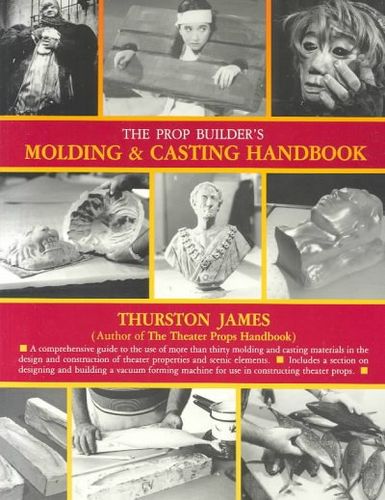 The Prop Builder's Molding & Casting Handbookprop 