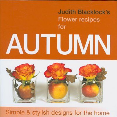 Judith Blacklock's Flower Recipes for Autumnjudith 