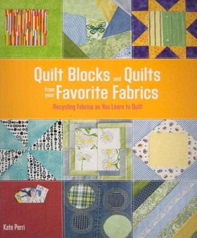 Quilt Blocks and Quilts from Your Favorite Fabricsquilt 
