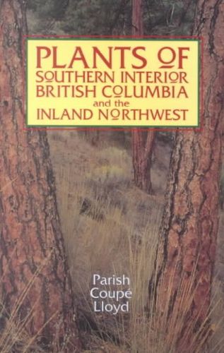 Plants of Southern Interior British Columbia and the Inland Northwestplants 