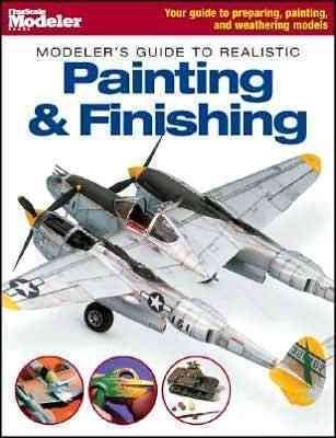 Modeler's Guide to Realistic Painting & Finishingmodeler 
