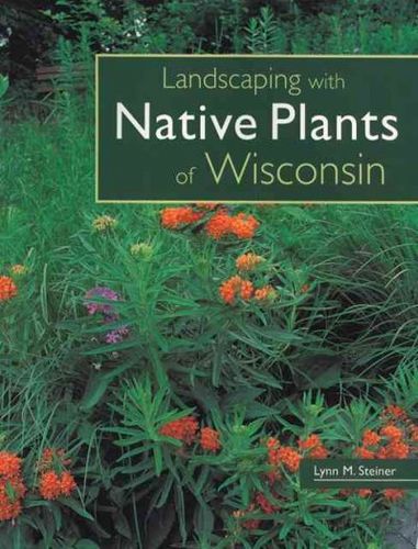 Landscaping With Native Plants of Wisconsinlandscaping 