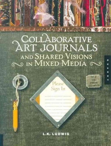 Collaborative Art Journals and Shared Visions in Mixed Mediacollaborative 