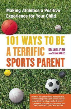 101 Ways to Be a Terrific Sports Parentways 