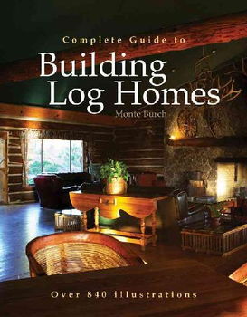 Complete Guide to Building Log Homescomplete 
