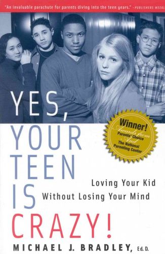 Yes, Your Teen Is Crazy!yes 
