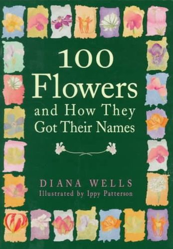 100 Flowers and How They Got Their Namesflowers 