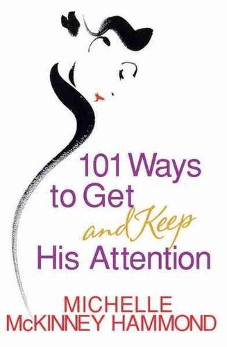 101 Ways to Get and Keep His Attentionways 