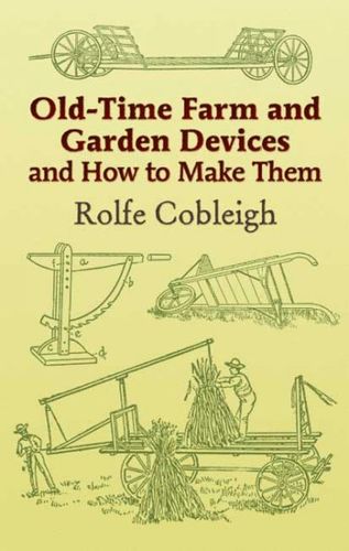 Old-time Farm And Garden Devices And How to Make Themtime 