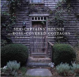 Sea-Captains' Houses and Rose-Covered Cottagessea 