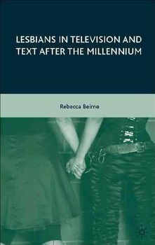 Lesbians in Television and Text after the Milleniumlesbians 