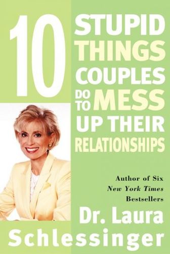 Ten Stupid Things Couples Do to Mess Up Their Relationshipsstupid 