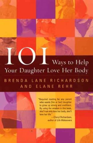 101 Ways to Help Your Daughter Love Her Bodyways 