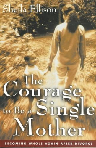 The Courage to Be a Single Mothercourage 
