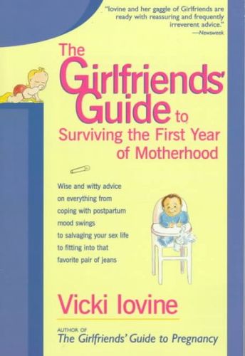 The Girlfriends' Guide to Surviving the First Year of Motherhoodgirlfriends 
