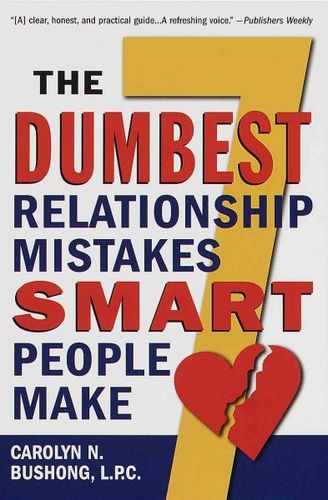 The Seven Dumbest Relationship Mistakes Smart People Makeseven 