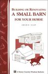 Building or Renovating a Small Barn for Your Horse