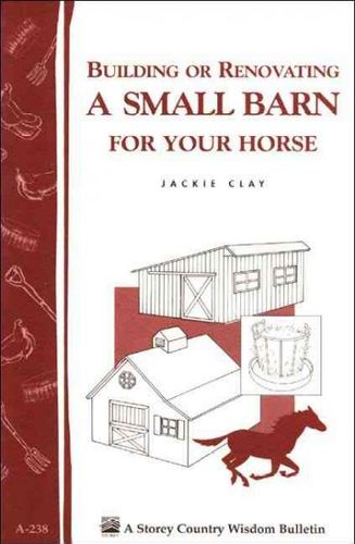 Building or Renovating a Small Barn for Your Horsebuilding 