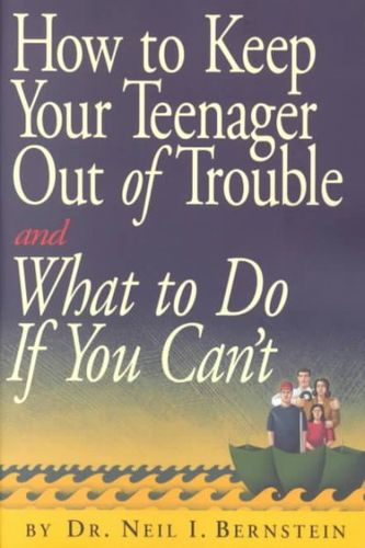 How to Keep Your Teenager Out of Trouble and What to Do If You Can'tteenager 