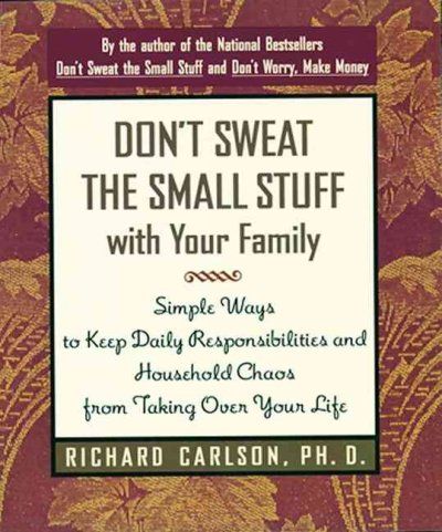 Don't Sweat the Small Stuff With Your Familydon 