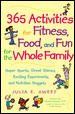 365 Activities for Fitness, Food, and Fun for the Whole Familyactivities 