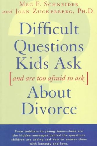 Difficult Questions Kids Ask and Are Too Afraid to Ask-About Divorcedifficult 