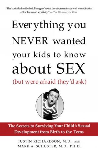 Everything You Never Wanted Your Kids to Know About Sex (But Were Afraid They'd Ask)everything 