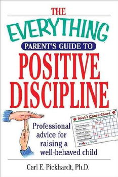 The Everything Parent's Guide to Positive Disciplineeverything 