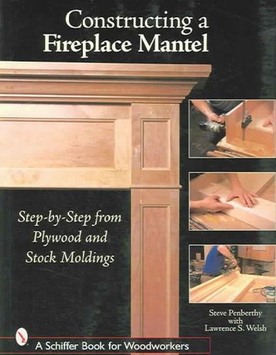 Constructing a Fireplace Mantelconstructing 