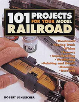 101 Projects for Your Model Railroadprojects 