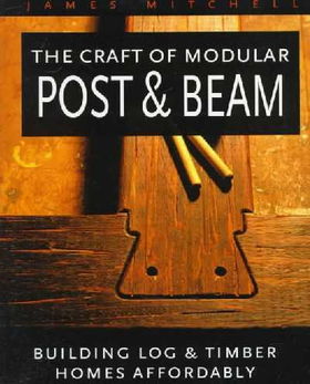 The Craft of Modular Post & Beamcraft 