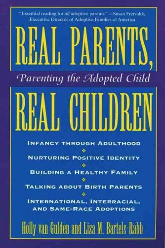 Real Parents, Real Children ; Parenting the Adopted Childreal 