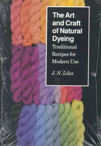 The Art and Craft of Natural Dyeingart 