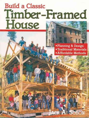 Build a Classic Timber-Framed Housebuild 