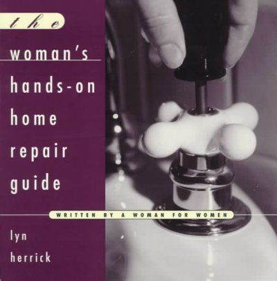 The Woman's Hands-On Home Repair Guidewoman 