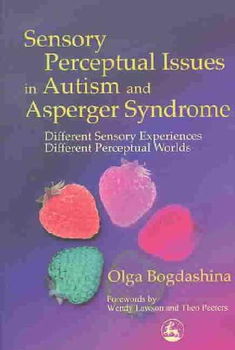 Sensory Perceptual Issues in Autism and Asperger Syndromesensory 