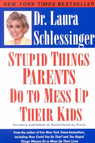 Stupid Things Parents Do to Mess Up Their Kidsstupid 