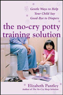 No-cry Potty Training Solution Gentle Ways to Help Your Child Say Goodbye to Diaperscry 