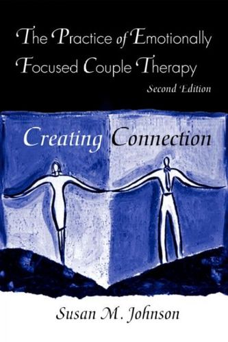 The Practice of Emotionally Focused Couple Therapypractice 