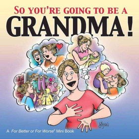 So You're Gonna Be a Grandma!gonna 