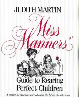 Miss Manners Guide to Rearing Perfect Childrenmiss 
