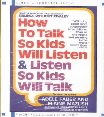 How to Talk So Kids Will Listen and Listen So Kids Will Talktalk 