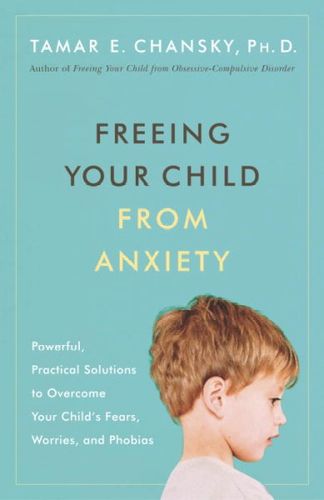 Freeing Your Child from Anxietyfreeing 